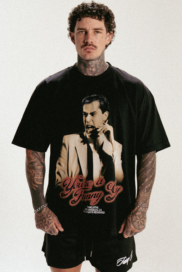 YOU'RE A FUNNY GUY TEE